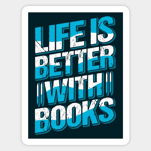 Life Is Better With Books // Book Lover Quote Sticker by SLAG_Creative